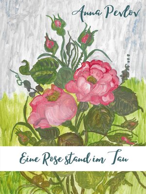 cover image of Eine Rose stand im Tau